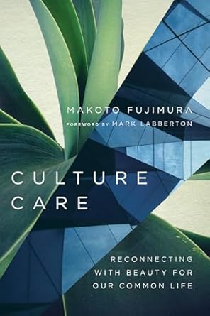 culture care reconnecting with beauty for our common life 1st edition makoto fujimura ,mark labberton