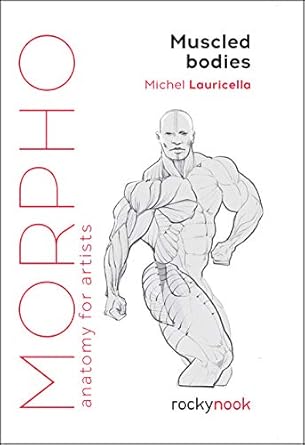 morpho muscled bodies anatomy for artists 1st edition michel lauricella 1681987597, 978-1681987590