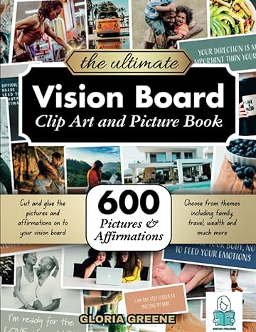 the ultimate vision board clip art magazine pictures and images book 600 pictures affirmations and quotes for