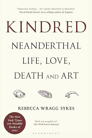 kindred neanderthal life love death and art 1st edition rebecca wragg sykes 1635579899, 978-1635579895