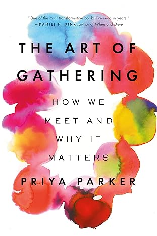 the art of gathering how we meet and why it matters 1st edition priya parker 1594634939, 978-1594634932