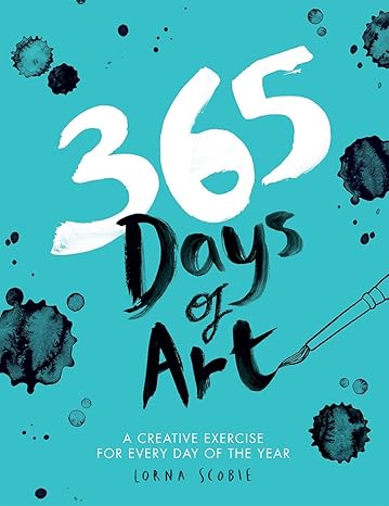 365 days of art a creative exercise for every day of the year 1st edition lorna scobie 1784881112,