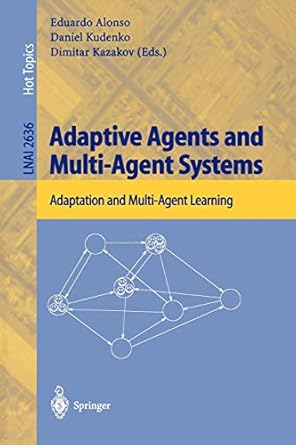 adaptive agents and multi agent systems adaptation and multi agent learning 2003rd edition eduardo alonso