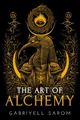 the art of alchemy inner alchemy and the revelation of the philosopher s stone 1st edition gabriyell sarom