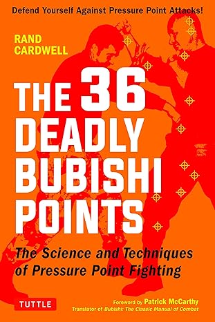 the 36 deadly bubishi points the science and technique of pressure point fighting defend yourself against