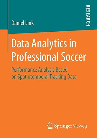 data analytics in professional soccer performance analysis based on spatiotemporal tracking data 1st edition