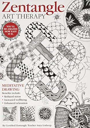 zentangle art therapy 1st edition anya lothrop 1784941077, 978-1784941079