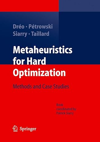 metaheuristics for hard optimization methods and case studies 1st edition johann dreo ,alain petrowski