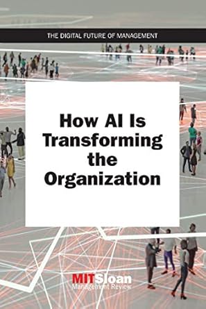 how ai is transforming the organization 1st edition mit sloan management review 0262538393, 978-0262538398