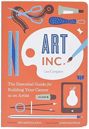 art inc the essential guide for building your career as an artist 1st edition lisa congdon ,meg mateo ilasco