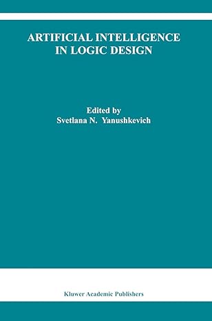 artificial intelligence in logic design 1st edition svetlana n. yanushkevich 9048165830, 978-9048165834