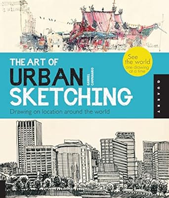 the art of urban sketching drawing on location around the world 1st edition gabriel campanario 1592537251,