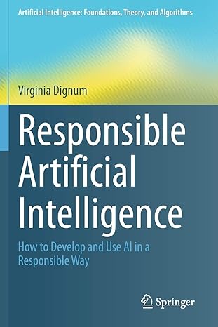 responsible artificial intelligence how to develop and use ai in a responsible way 1st edition virginia