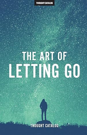 the art of letting go 1st edition thought catalog 1530313864, 978-1530313860