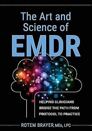 the art and science of emdr helping clinicians bridge the path from protocol to practice 1st edition rotem