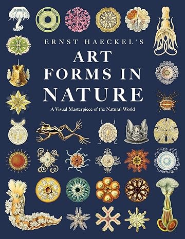 ernst haeckel s art forms in nature a visual masterpiece of the natural world art meets science edition ernst