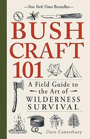 bushcraft 101 a field guide to the art of wilderness survival 1st edition dave canterbury 1440579776,