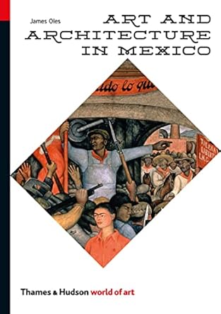 art and architecture in mexico 1st edition james oles 0500204063, 978-0500204061