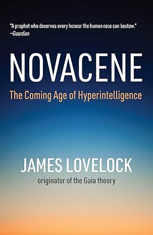 novacene the coming age of hyperintelligence 1st edition james lovelock 0262539519, 978-0262539517