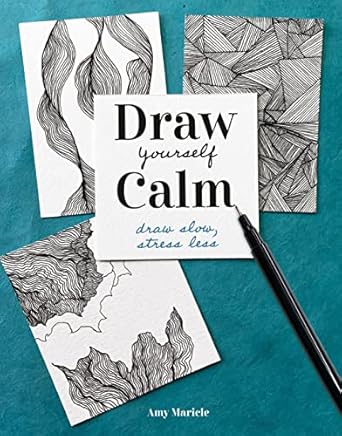 draw yourself calm draw slow stress less 1st edition amy maricle 0593541014, 978-0593541012