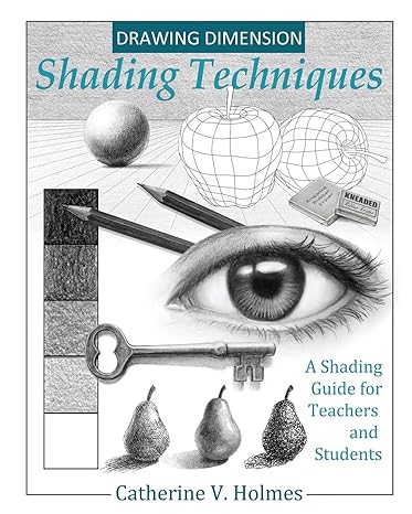 drawing dimension shading techniques a shading guide for teachers and students 1st edition catherine v.