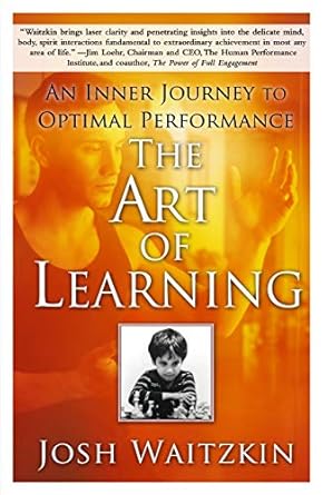 the art of learning an inner journey to optimal performance 37102nd edition josh waitzkin 0743277465,