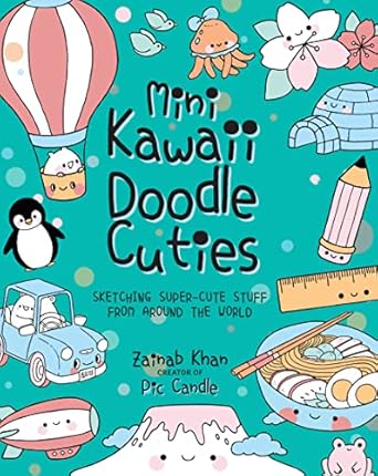 mini kawaii doodle cuties sketching super cute stuff from around the world 1st edition pic candle, zainab