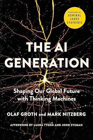 the a i generation shaping our global future with thinking machines 1st edition olaf groth ,mark nitzberg