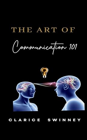 the art of communication 101 1st edition clarice swinney b0clpc8r19