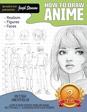 how to draw anime with realism learn to draw advanced anime and manga best for ages 12 24 advancing artists