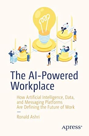 the ai powered workplace how artificial intelligence data and messaging platforms are defining the future of