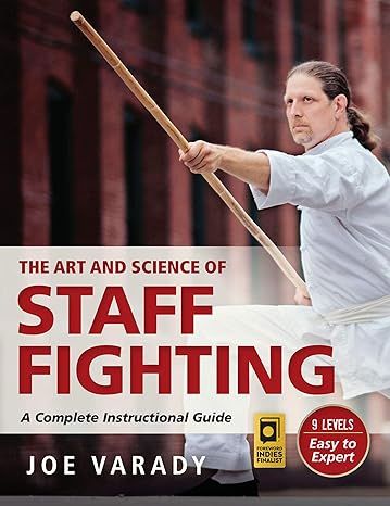 the art and science of staff fighting a complete instructional guide 1st edition varady 1594394113,