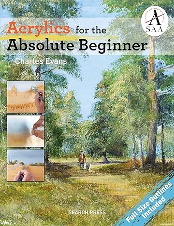 acrylics for the absolute beginner 1st edition charles evans 1782213988, 978-1782213987