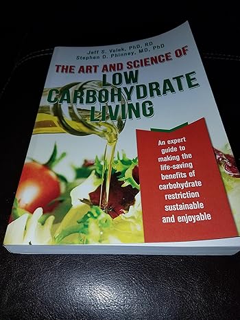 the art and science of low carbohydrate living an expert guide to making the life saving benefits of