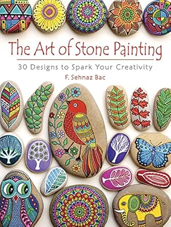 the art of stone painting 30 designs to spark your creativity 1st edition f. sehnaz bac 0486808939,