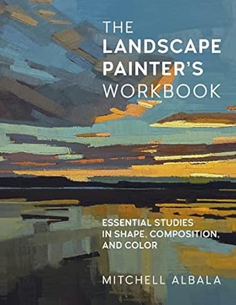 the landscape painter s workbook essential studies in shape composition and color workbook edition mitchell