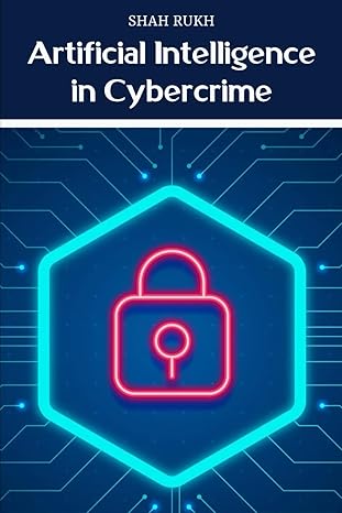 artificial intelligence in cybercrime 1st edition shah rukh 979-8864026021