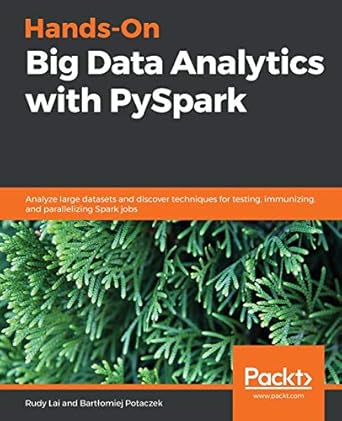 hands on big data analytics with pyspark analyze large datasets and discover techniques for testing