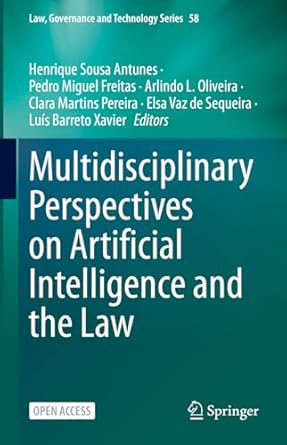 multidisciplinary perspectives on artificial intelligence and the law 1st edition henrique sousa antunes