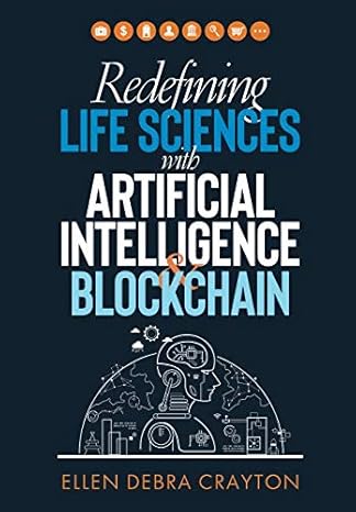 redefining life sciences with artificial intelligence and blockchain 1st edition ellen debra crayton