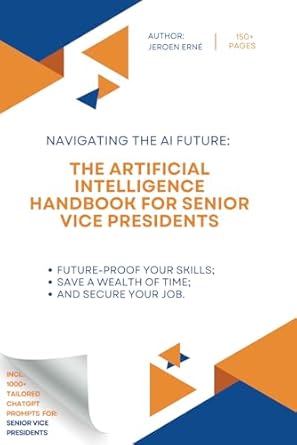 the artificial intelligence handbook for senior vice presidents future proof your skills save a wealth of