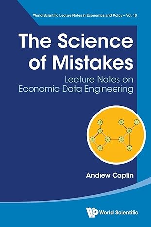 science of mistakes the lecture notes on economic data engineering 1st edition andrew caplin 9811282730,