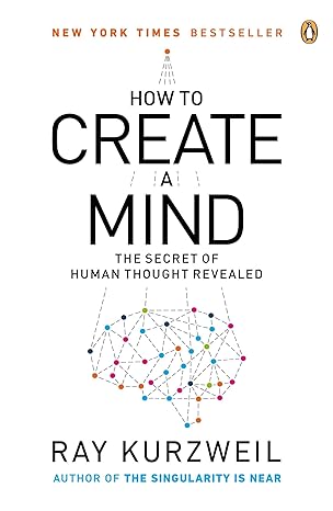 how to create a mind the secret of human thought revealed 1st edition ray kurzweil 0143124048, 978-0143124047