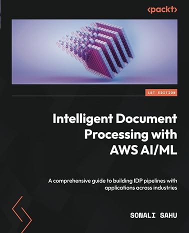 intelligent document processing with aws ai/ml a comprehensive guide to building idp pipelines with