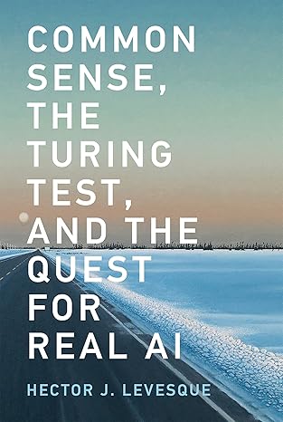 common sense the turing test and the quest for real ai 1st edition hector j. levesque 0262535203,