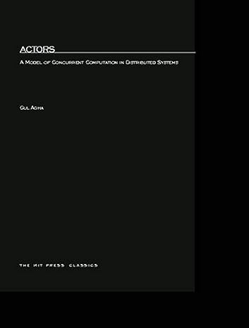 actors a model of concurrent computation in distributed systems 1st edition gul agha 026251141x,