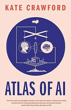 atlas of ai power politics and the planetary costs of artificial intelligence 1st edition kate crawford