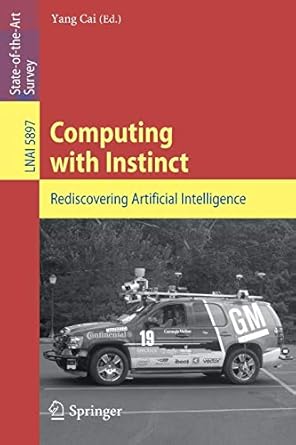 computing with instinct rediscovering artificial intelligence 2011 edition yang cai 3642197566, 978-3642197567