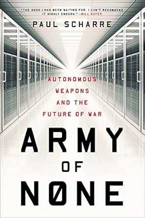 army of none autonomous weapons and the future of war 1st edition paul scharre 0393356582, 978-0393356588