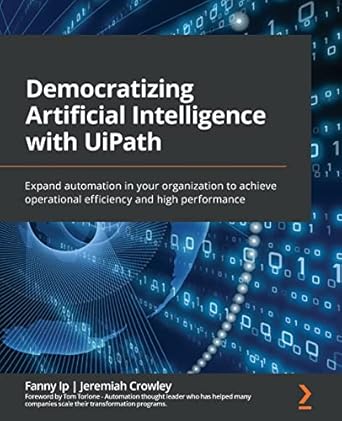 democratizing artificial intelligence with uipath expand automation in your organization to achieve